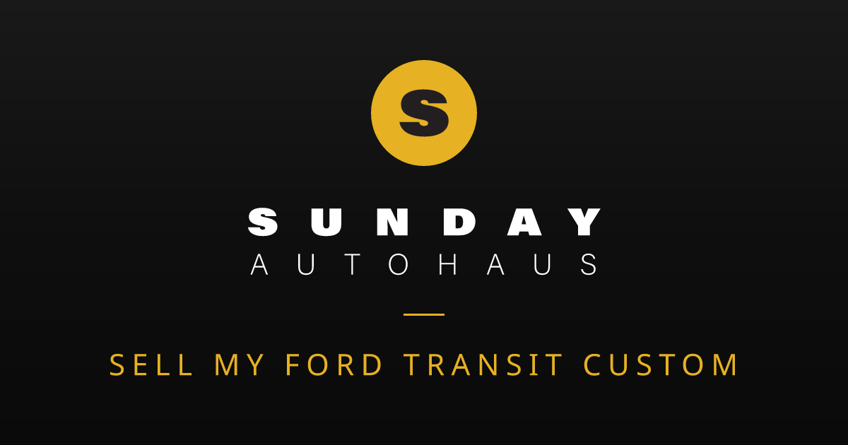 Sell My Ford Transit Custom Melbourne | Fast Offer | Sunday Autohaus