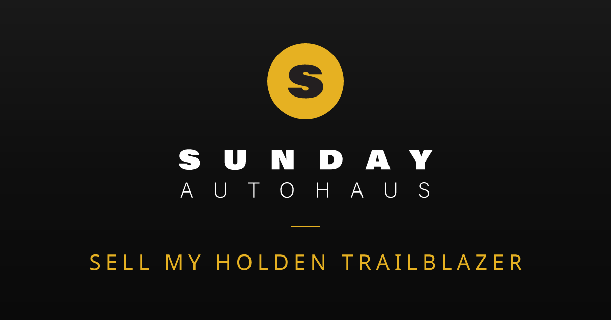 Sell My Holden Trailblazer Melbourne | Fast Offer | Sunday Autohaus