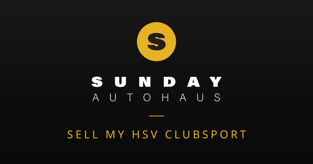 Sell My HSV Clubsport Melbourne | Fast Offer | Sunday Autohaus