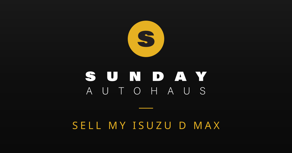 Sell My Isuzu D MAX Melbourne | Fast Offer | Sunday Autohaus