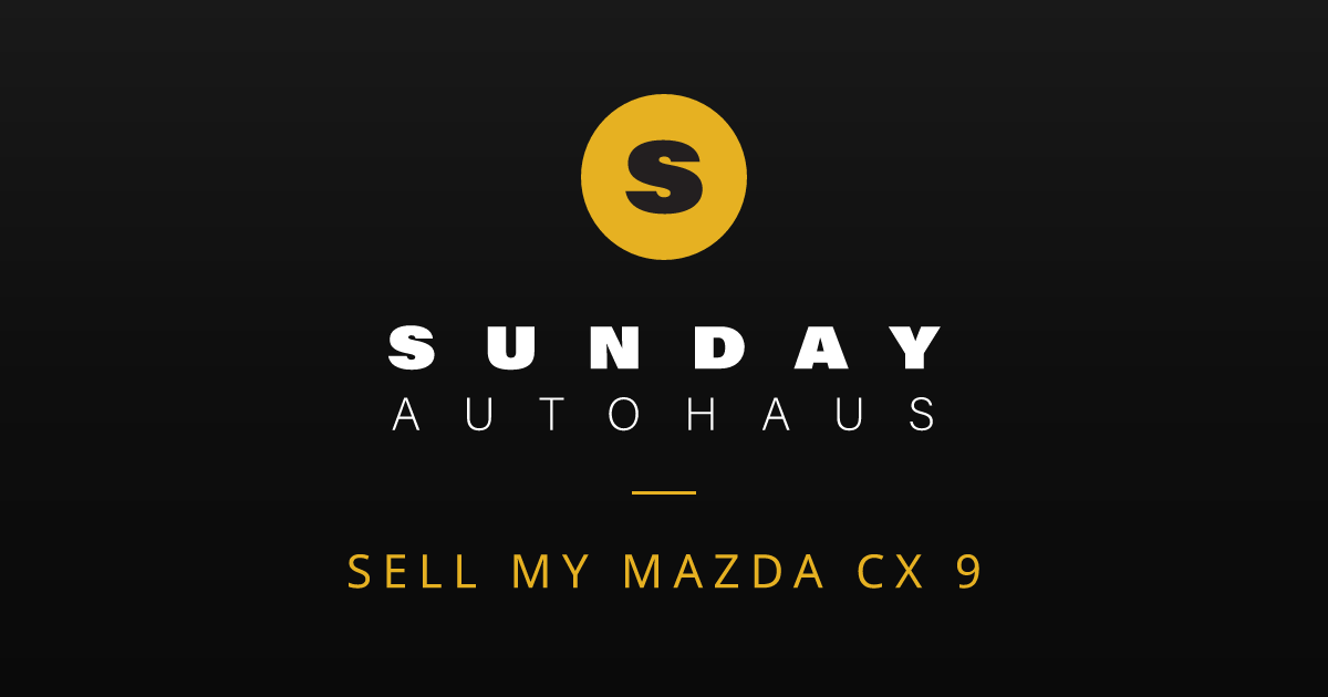 Sell My Mazda CX 9 Melbourne | Fast Offer | Sunday Autohaus