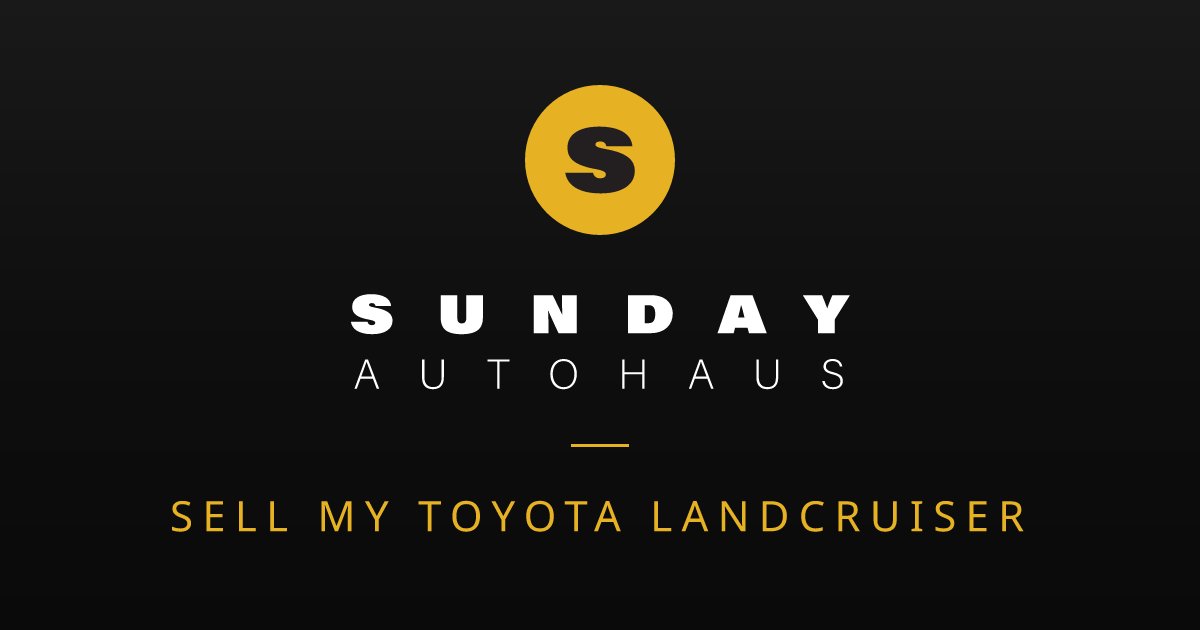 Sell My Toyota Landcruiser Melbourne | Fast Offer | Sunday Autohaus