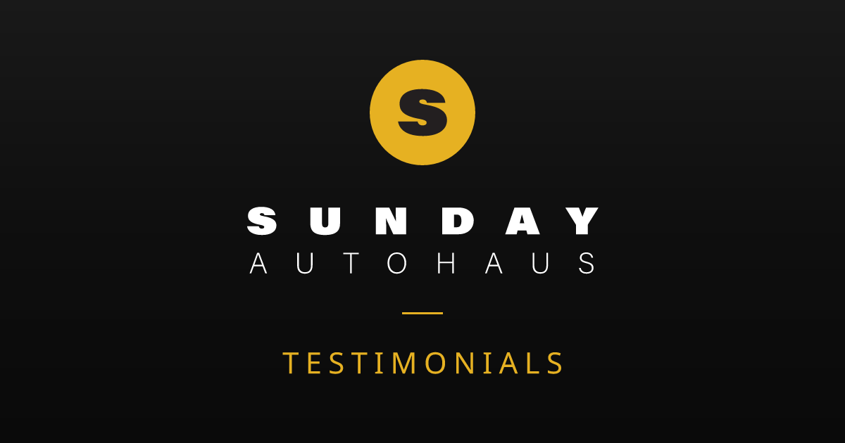 Customer Testimonials | Sunday Autohaus